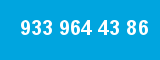 933 964 43 86